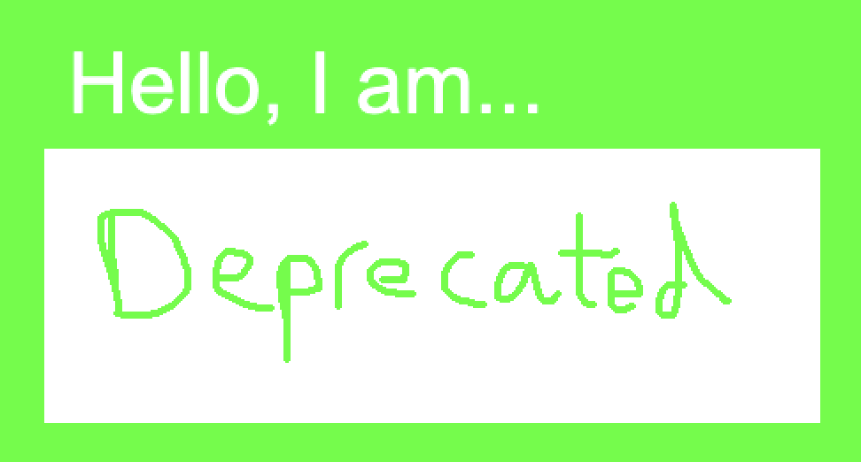 A name badge that says 'Hello, I am...' at the top and 'Deprecated' is written in the space at the bottom.