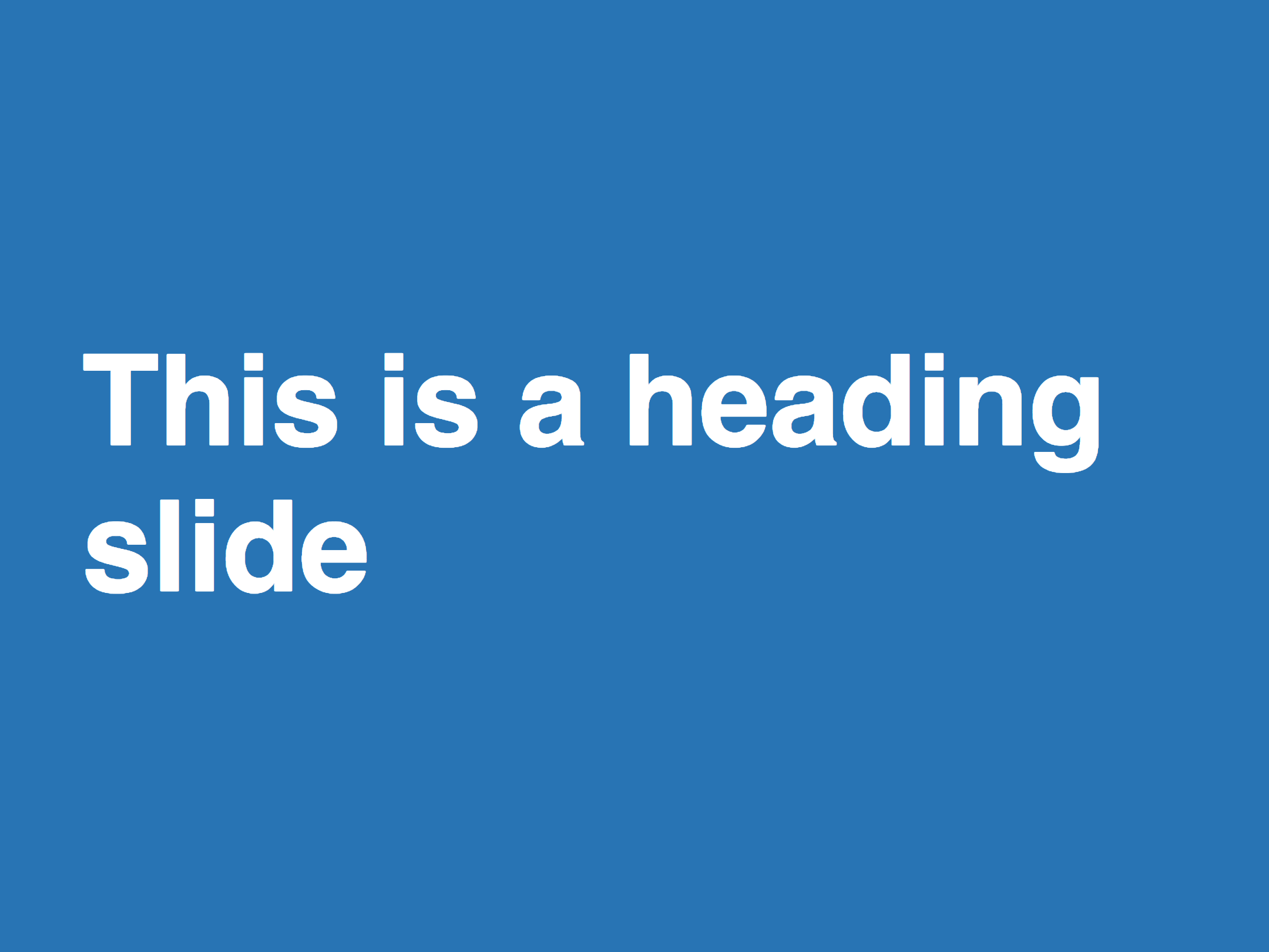 The heading slide, which is blue with large white overlaid text reading 'this is a heading slide'.
