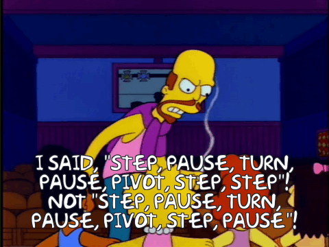 A Simpsons gif of a dancing instructor telling Lisa and others 'I said step, pause, turn, pause, pivot, step, step, not step, pause, turn, pause, pivot, step, pause!'