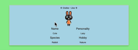 Gif showing a blue card on a green background. The card has a picture of a villager from Nintendo's Animal Crossing game with their name, personality type, species and hobby. A mouse cursor swipes the card to the right, meaning 'like', and another card appears with a different character. The card is swiped to the left, meaning 'dislike'.