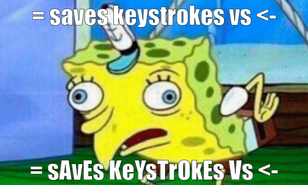An animation showing a transition from a meme image to a deep-fried version, which has been compressed, has an orange tint, bulges from the centre and includes a cry-laugh emoji. The meme is of sarcastic Spongebob, with the same text on the top and bottom, but the lower text has alternating case. It says 'equals-sign saves keystrokes versus assignment-arrow'.