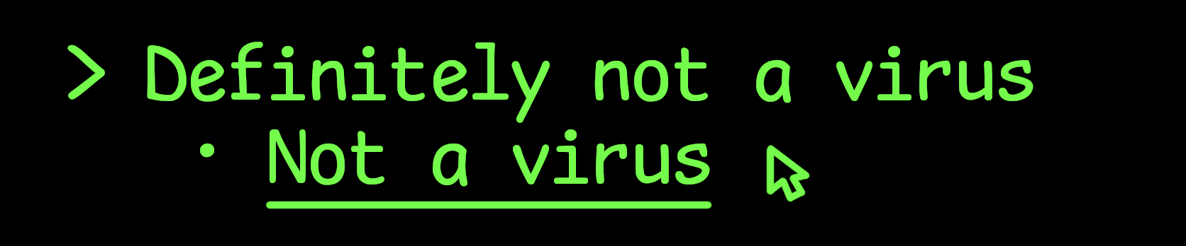 Text saying 'definitely not a virus' with a clickable link underneath that says 'not a virus'. The mouse hovers and has a popup saying 'virus!'